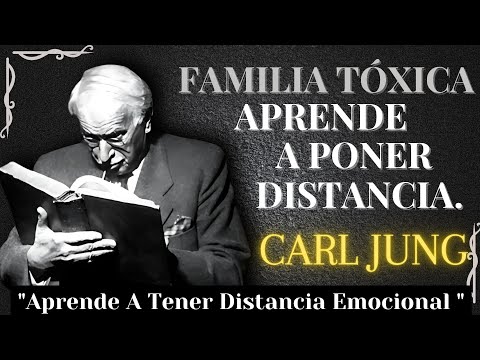 Familia TÓXICA, aprende a poner distancia emocional – Carl Jung