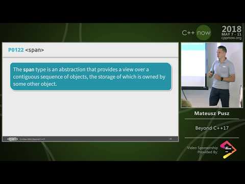 C++Now 2018: Mateusz Pusz “Beyond C++17”