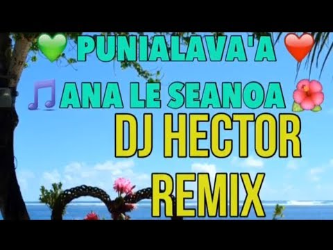 ⚡️NEW⚡️DJ HECTOR Remix 2018 - PUNIALAVA'A - Ana Lē Seanoa Oe - Radio Version