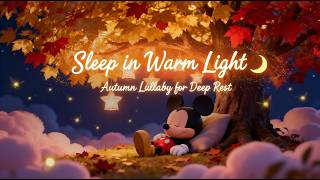 Autumn Lullaby with Little Mickey – Restful Sleep &amp; Stress Relief  🌙🍁