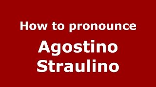 How to pronounce Agostino Straulino