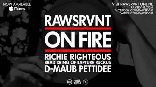 Rawsrvnt - On Fire ft. Richie Righteous, Pettidee, D-Maub & Brad Dring (Audio)