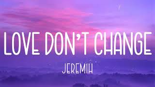 Jeremih – Love Don&#39;t Change (LYRICS)