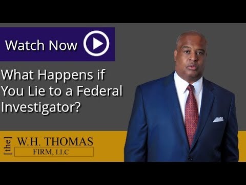 What Happens if You Lie to a Federal Investigator? | Criminal Law Questions |