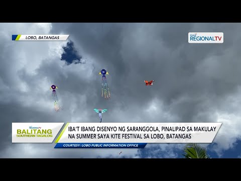 Balitang Southern Tagalog: Flat at 3D kites, tampok sa Summer Saya Kite Festival sa Lobo, Batangas