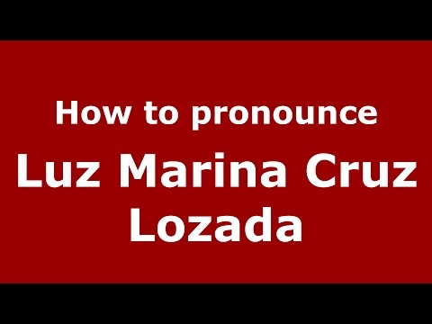 How to pronounce Luz Marina Cruz Lozada (Colombian Spanish/Colombia)  - PronounceNames.com