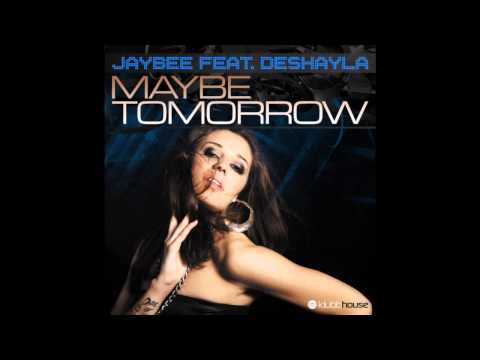 Jaybee feat. Deshayla - Maybe Tomorrow (Mike Candy's & Christopher S Remix) (Re-Edit)