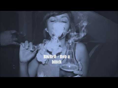 BiGReD - Rob a biitch [prod. DJ Smokey]