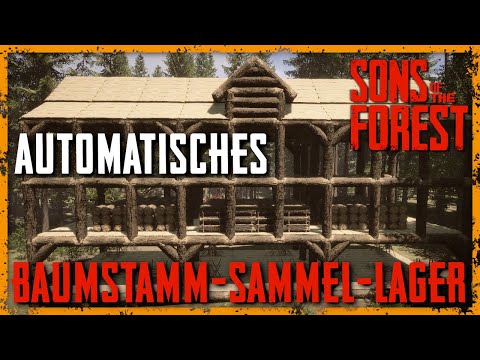 AUTOMATIC Log Collection Storage - A MUST for ambitious builders - Sons of The Forest