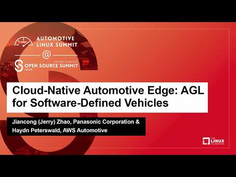 Cloud-Native Automotive Edge: AGL for Software-Defined Vehicles - Jiancong Zhao & Haydn Peterswald