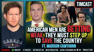American Men Are GETTING WEAK, They Must STEP UP To Save The Country ft. Madison Cawthorn