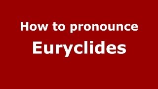 How to pronounce Euryclides