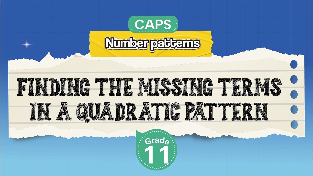 [GRADE 11] Finding the Missing Terms in a Quadratic Pattern