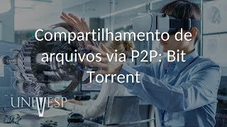 Tópicos Avançados em Engenharia de Computação I - Compartilhamento de arquivos via P2P: Bit Torrent
