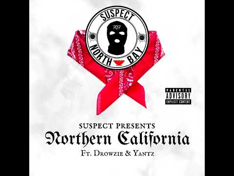 NORTHERN CALIFORNIA - SUSPECT Ft. DROWZIE, YANTZ
