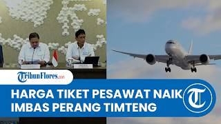 Tiket Pesawat Domestik Naik 9-13 Persen: Menko Airlangga Sebut Imbas Perang di Timur Tengah