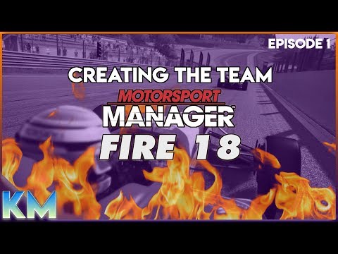 Lets Play Motorsport Manager FIRE 2018 Mod - Creating the Team MM 2018