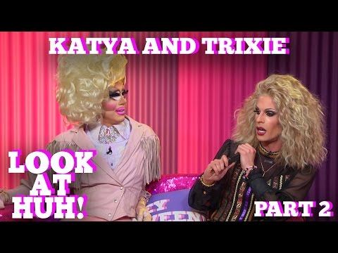 KATYA & TRIXIE MATTEL on LOOK AT HUH! Part 2 | Hey Qween