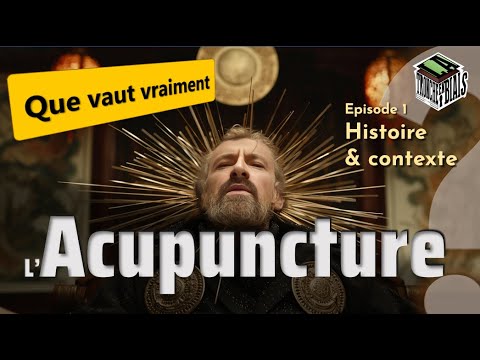 Que vaut vraiment l'ACUPUNCTURE ? -1- (histoire & contexte) — [PSNC]