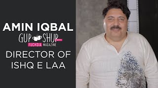 Amin Iqbal | Director of Ishq e Laa | Gup Shup with FUCHSIA video