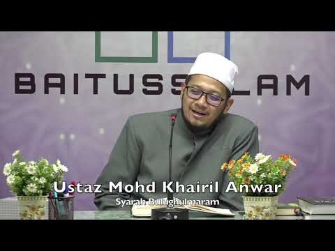 20200309 Ustaz Mohd Khairil Anwar : Syarah Bulughulmaram