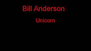 Bill Anderson Unicorn + Lyrics