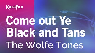 Come out Ye Black and Tans - The Wolfe Tones | Karaoke Version | KaraFun