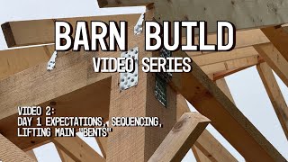 How To Build A Timber Frame Barn  | Barn Kit,  Planning, Expectations, Framing.   Video 2