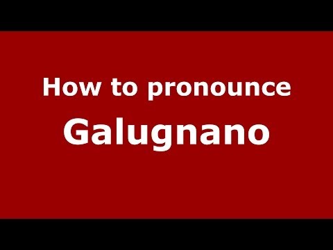 How to pronounce Galugnano (Italian/Italy) - PronounceNames.com