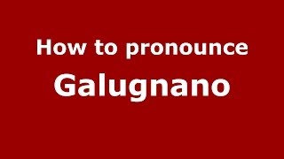 How to pronounce Galugnano