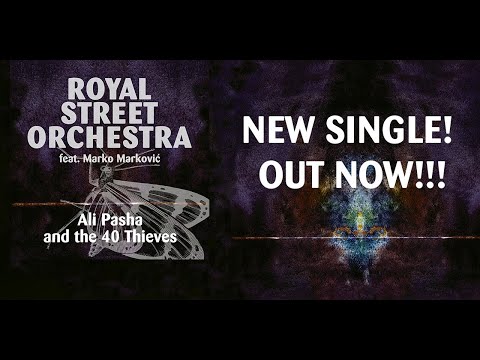 ROYAL STREET ORCHESTRA feat. MARKO MARKOVIĆ - ALI PASHA AND THE 40 THIEVES (OFFICIAL TEASER)