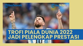 Berhasil Raih Juara Piala Dunia 2022, Ini Daftar Trofi Lionel Messi Sepanjang Perjalanan Kariernya