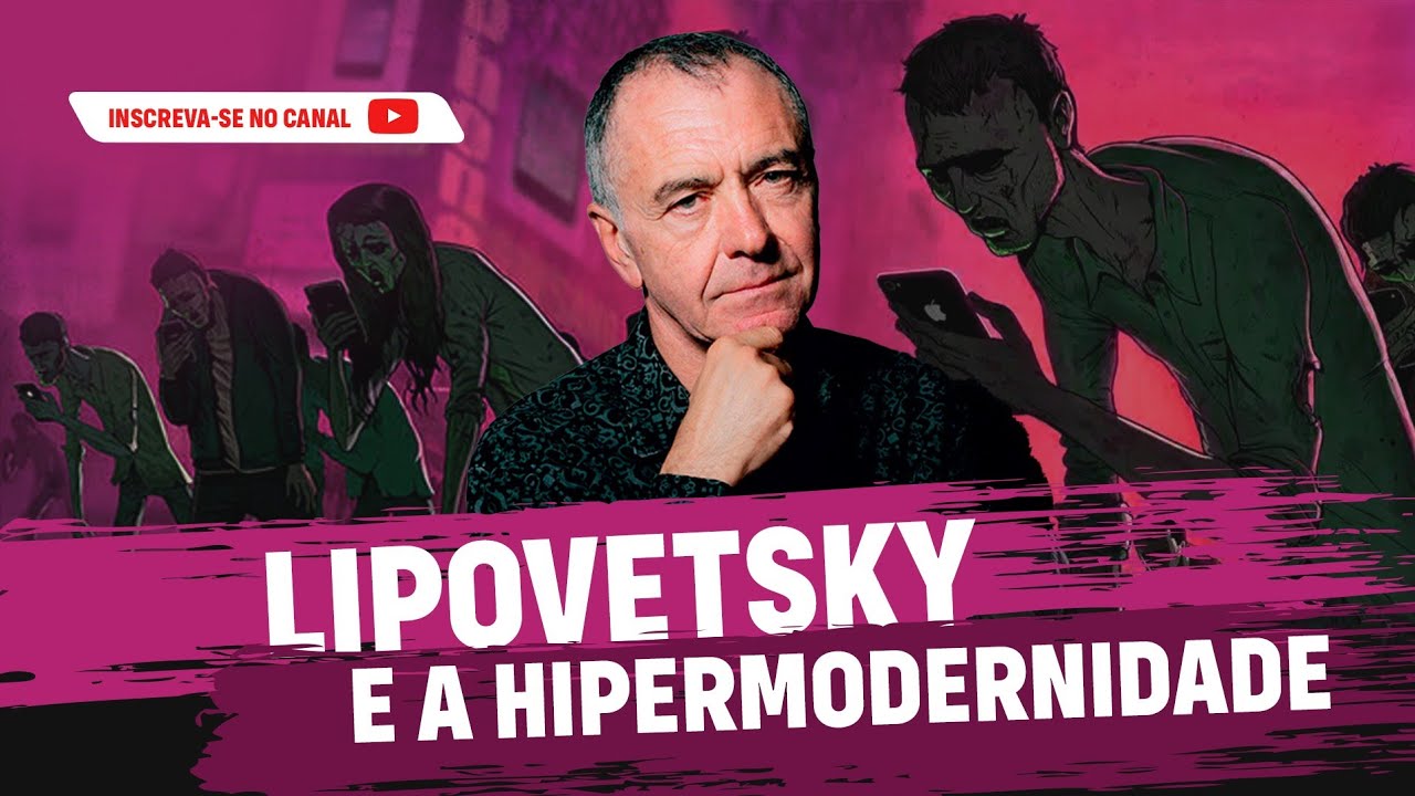 Lipovetsky e a Hipermodernidade