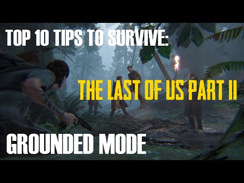 TOP 10 TIPS TO SURVIVE: The Last of Us 2 - Grounded Mode