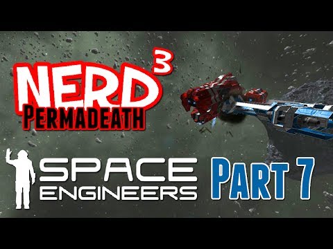 Nerd³ Permadeath - Space Engineers - Part 7