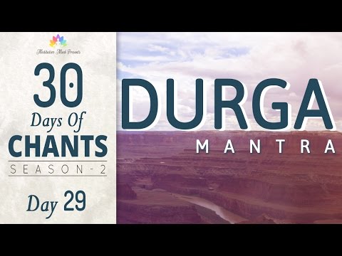 DURGA MANTRA | Powerful Mantra against Negative Energy | 30 Days of Chants S2 : DAY 29