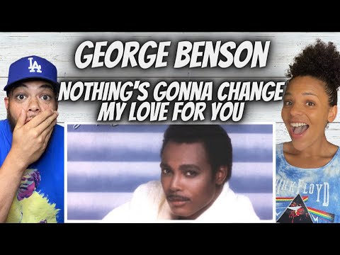 FIRST TIME HEARING George Benson -  Nothing’s Gonna Change My Love For You REACTION