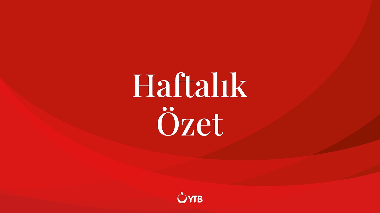 YTB Haftalık Özet