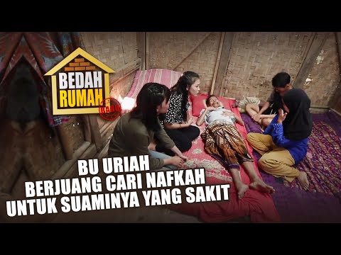 BEDAH RUMAH EPISODE 406 - Bu Uriah Berjuang Cari Nafkah untuk Suaminya yang Sakit
