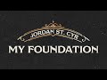 My Foundation (Lyric Video) - Jordan St. Cyr [Official Video]
