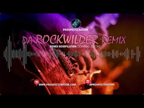 Prospectz Nation ~ Da RockWilder Remix