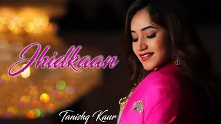 Jhidkaan | Tanishq Kaur | New Punjabi Song 2020 | Teri Meri | Regret | Lalkare Tanishq Kaur | Gabruu