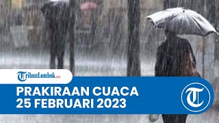Prakiraan Cuaca BMKG 25 Februari 2023 Wilayah NTB: Diprediksi Hujan ringan hingga Hujan Lebat