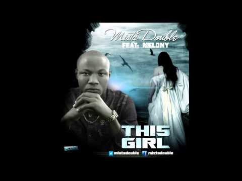 Mista Double - This Girl ft Melony