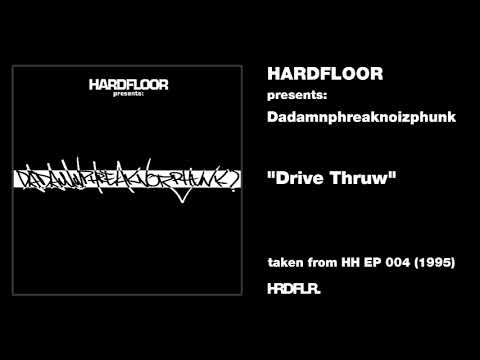 Hardfloor presents: Dadamnphreaknoizphunk - "Drive Thruw" (1995)