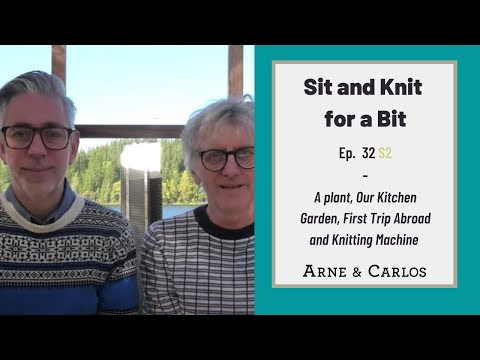 Sit and Knit for a Bit episode 32 - S2 - join ARNE & CARLOS