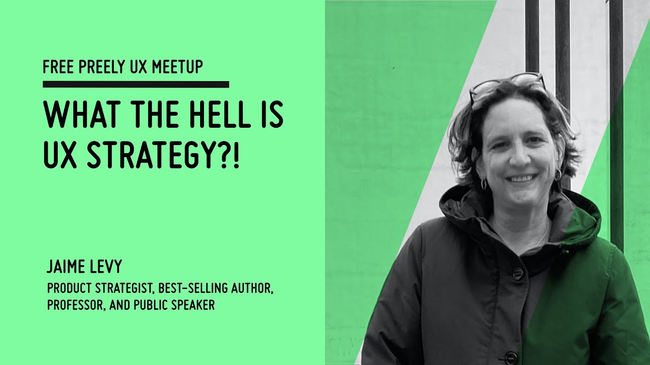 Preely Meetup: What the hell is UX Strategy?! / Jaime Levy