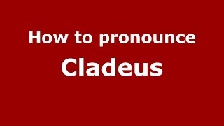 How to pronounce Cladeus