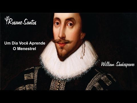 Um Dia Você Aprende - William Shakespeare O Menestrel