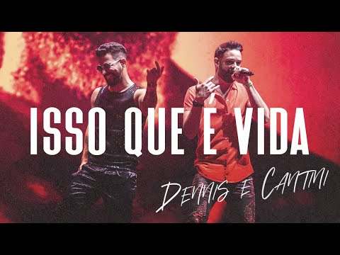 Dennis e Cantini - Isso Que É Vida (Ao Vivo)